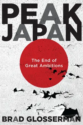 Le Japon à son apogée : La fin des grandes ambitions - Peak Japan: The End of Great Ambitions