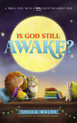 Dieu est-il encore éveillé ? Une petite fille avec une grande question sur Dieu - Is God Still Awake?: A Small Girl with a Big Question about God