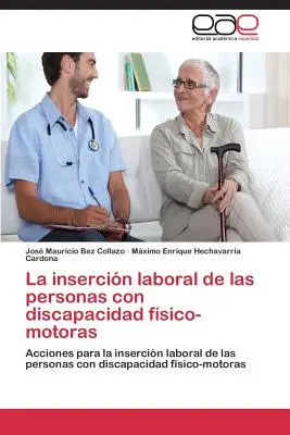 L'insertion professionnelle des personnes souffrant d'un handicap moteur - La Insercion Laboral de Las Personas Con Discapacidad Fisico-Motoras