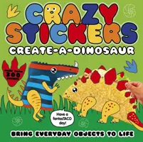 Autocollants fous : Créer un dinosaure - Crazy Stickers: Create-a-Dinosaur