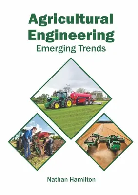 Ingénierie agricole : Tendances émergentes - Agricultural Engineering: Emerging Trends