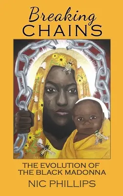 Briser les chaînes : L'évolution de la Vierge noire - Breaking Chains: The evolution of the Black Madonna