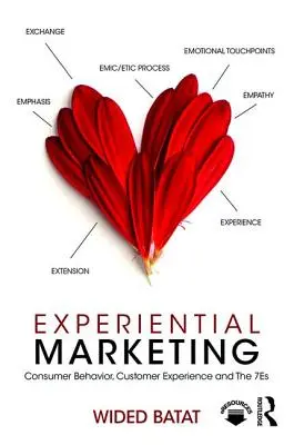 Le marketing expérientiel : Le comportement du consommateur, l'expérience du client et les 7E - Experiential Marketing: Consumer Behavior, Customer Experience and The 7Es