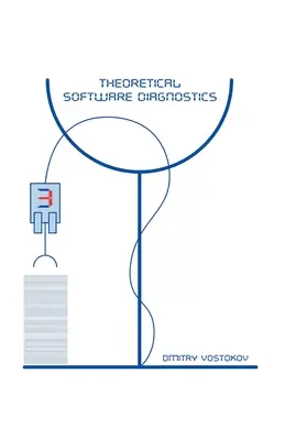 Diagnostic théorique des logiciels : Recueil d'articles, troisième édition - Theoretical Software Diagnostics: Collected Articles, Third Edition