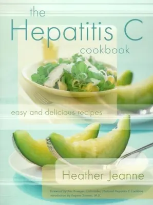 Le livre de cuisine de l'hépatite C : Recettes faciles et délicieuses - The Hepatitis C Cookbook: Easy and Delicious Recipes