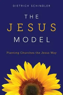 Le modèle de Jésus : Implanter des églises à la manière de Jésus - The Jesus Model: Planting Churches the Jesus Way