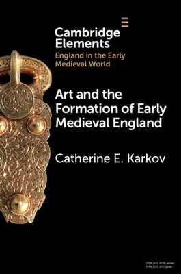 L'art et la formation de l'Angleterre au début du Moyen Âge - Art and the Formation of Early Medieval England