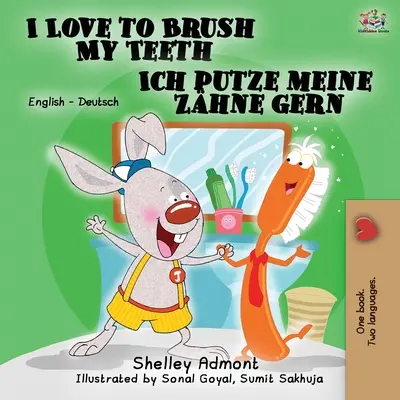J'aime me brosser les dents Ich putze meine Zhne gern : Édition bilingue anglais-allemand - I Love to Brush My Teeth Ich putze meine Zhne gern: English German Bilingual Edition
