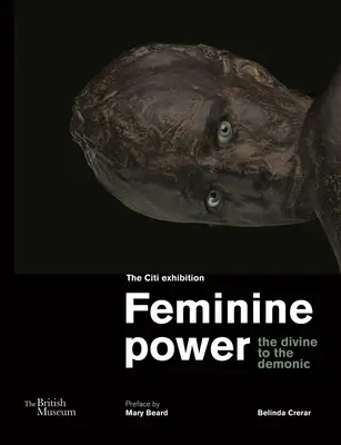 Le pouvoir féminin : du divin au démoniaque - Feminine Power: The Divine to the Demonic