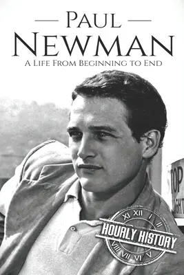 Paul Newman : Une vie du début à la fin - Paul Newman: A Life from Beginning to End