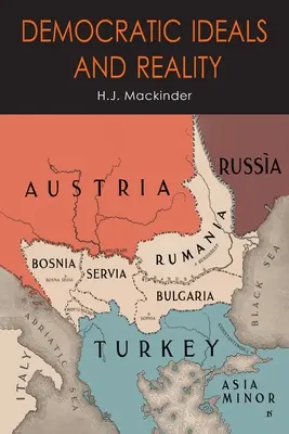 Idéaux démocratiques et réalité : Le pivot géographique de l'histoire - Democratic Ideals and Reality: The Geographical Pivot of History