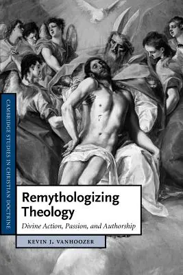 Remythologiser la théologie : Action divine, passion et paternité - Remythologizing Theology: Divine Action, Passion, and Authorship