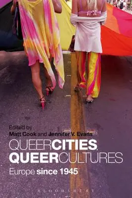 Villes et cultures queer : L'Europe depuis 1945 - Queer Cities, Queer Cultures: Europe since 1945