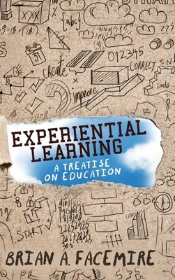 L'apprentissage par l'expérience : Un traité sur l'éducation - Experiential Learning: A Treatise on Education