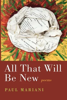 Tout ce qui sera nouveau : Poèmes - All That Will Be New: Poems