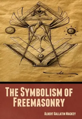 Le symbolisme de la franc-maçonnerie - The Symbolism of Freemasonry