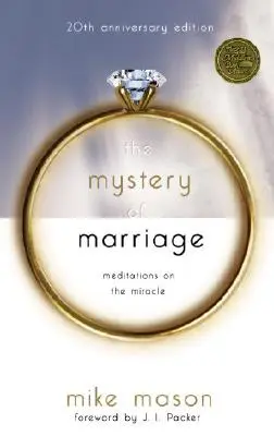 Le mystère du mariage, édition du 20e anniversaire : Méditations sur le miracle - The Mystery of Marriage 20th Anniversary Edition: Meditations on the Miracle