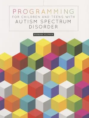 Programmation pour les enfants et les adolescents atteints de troubles du spectre autistique - Programming for Children and Teens with Autism Spectrum Disorder