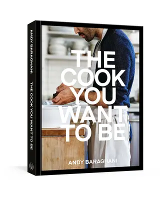 Le cuisinier que vous voulez être : des recettes de tous les jours pour impressionner [Livre de cuisine]. - The Cook You Want to Be: Everyday Recipes to Impress [A Cookbook]