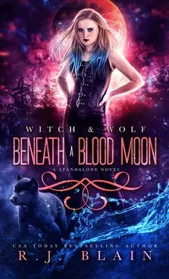 Sous une lune de sang : Un roman indépendant sur les sorcières et les loups - Beneath a Blood Moon: A Witch & Wolf Standalone Novel