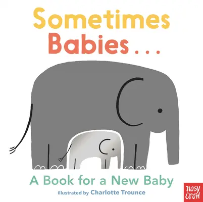 Parfois les bébés... : Un livre pour un nouveau bébé - Sometimes Babies...: A Book for a New Baby
