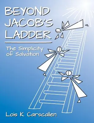 Au-delà de l'échelle de Jacob : La simplicité du salut - Beyond Jacob's Ladder: The Simplicity of Salvation
