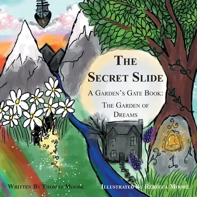 Le toboggan secret : Un livre de Garden's Gate : Le jardin des rêves - The Secret Slide: A Garden's Gate Book: The Garden of Dreams