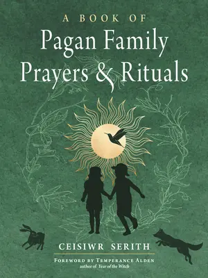 Un livre de prières et de rituels païens pour la famille - A Book of Pagan Family Prayers and Rituals