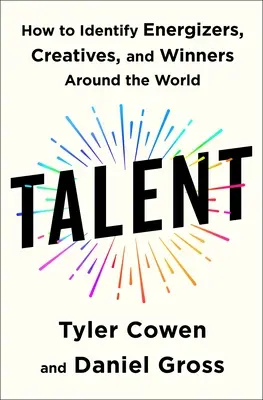 Talent : Comment identifier les personnes énergiques, créatives et gagnantes dans le monde entier - Talent: How to Identify Energizers, Creatives, and Winners Around the World