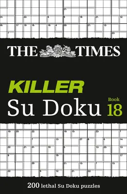The Times Killer Su Doku Book 18 : 200 puzzles Su Doku mortels - The Times Killer Su Doku Book 18: 200 Lethal Su Doku Puzzles