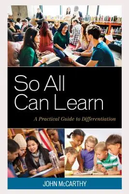 Pour que tous puissent apprendre : Un guide pratique de la différenciation - So All Can Learn: A Practical Guide to Differentiation