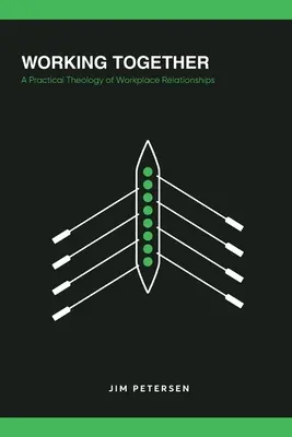 Travailler ensemble : Une théologie pratique des relations sur le lieu de travail - Working Together: A Practical Theology of Workplace Relationships