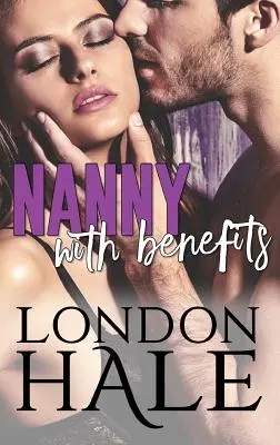 Une nounou avec des avantages : L'expérience compte : Une romance de mai-décembre - Nanny With Benefits: Experience Counts: A May-December Romance