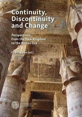 Continuité, discontinuité et changement : Études de cas du Nouvel Empire aux époques ptolémaïque et romaine - Continuity, Discontinuity and Change: Case Studies from the New Kingdom to the Ptolemaic and Roman Era
