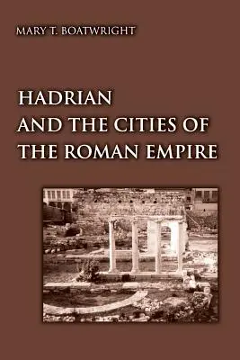 Hadrien et les villes de l'Empire romain - Hadrian and the Cities of the Roman Empire