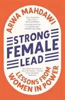 Une femme forte à la tête de l'entreprise - Repenser le leadership dans un monde qui ne tourne plus rond - Strong Female Lead - Rethinking Leadership in a World Gone Wrong