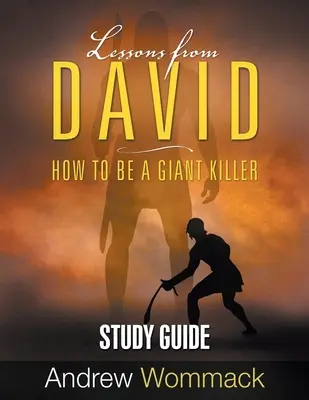 Guide d'étude sur les leçons de David : Comment devenir un tueur de géants - Lessons From David Study Guide: How to be a Giant Killer