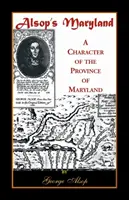 Le Maryland d'Alsop : Un personnage de la province du Maryland - Alsop's Maryland: A Character of the Province of Maryland