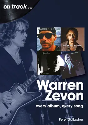 Warren Zevon : Chaque album, chaque chanson - Warren Zevon: Every Album Every Song