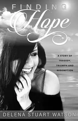 Trouver l'espoir : une histoire de tragédie, de triomphe et de rédemption - Finding Hope: A Story of Tragedy, Triumph and Redemption