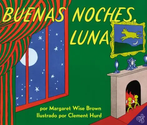 Buenas Noches, Luna : Goodnight Moon (Spanish Edition) - Buenas Noches, Luna: Goodnight Moon (Spanish Edition)