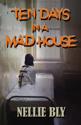 Dix jours dans une maison de fous - Ten Days in A Madhouse