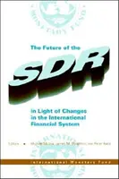 L'avenir du DTS à la lumière des changements dans le système financier international - Actes du séminaire - Future of the SDR in Light of Changes in the International Financial System - Seminar Proceedings