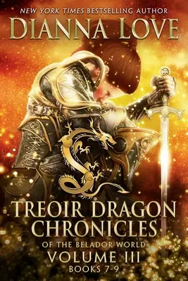 Chroniques du dragon de Treoir du monde du Belador(TM) : Volume III, Livres 7-9 - Treoir Dragon Chronicles of the Belador World(TM): Volume III, Books 7-9