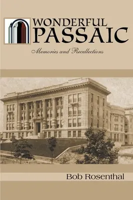 Wonderful Passaic : Souvenirs et souvenirs - Wonderful Passaic: Memories and Recollections