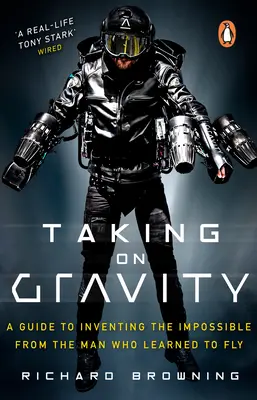 S'attaquer à la gravité - Un guide pour inventer l'impossible par l'homme qui a appris à voler - Taking on Gravity - A Guide to Inventing the Impossible from the Man Who Learned to Fly