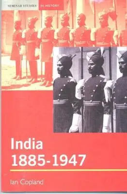 L'Inde 1885-1947 : Le démantèlement d'un empire - India 1885-1947: The Unmaking of an Empire