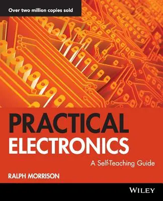 Électronique pratique : Un guide d'auto-apprentissage - Practical Electronics: A Self-Teaching Guide
