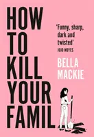 Comment tuer sa famille - How to Kill Your Family