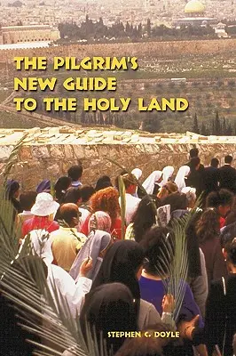 Le nouveau guide du pèlerin en Terre Sainte - The Pilgrim's New Guide to the Holy Land